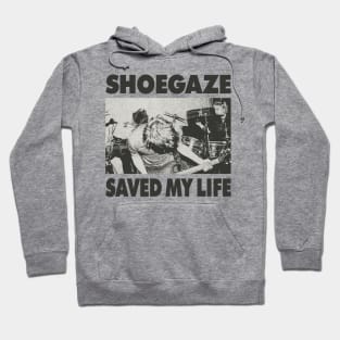 Shoegaze saved my life Hoodie